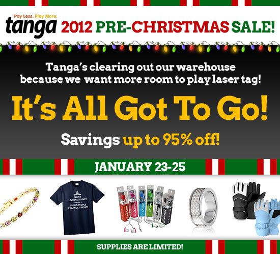 Tanga's clearing out our warehouse because we want more room to play laser